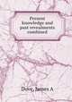 Present knowledge and past revealments combined, James A. Dove 