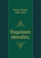 Esquisses morales;, Stern, Daniel, 1805-1876 