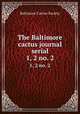 The Baltimore cactus journal serial. 1, 2 no. 2, Baltimore Cactus Society 
