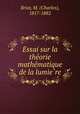 Essai sur la the?orie mathe?matique de la lumie?re, Briot, M. (Charles), 1817-1882 