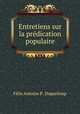 Entretiens sur la predication populaire, Felix Antoine P. Dupanloup 