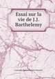 Essai sur la vie de J.J. Barthelemy, Louis Jules Barbon Mancini-Mazarini 