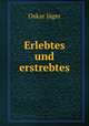 Erlebtes und erstrebtes, Oskar Jager 