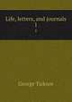 Life, letters, and journals. 1, George Ticknor 