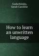 How to learn an unwritten language, Gudschinsky, Sarah Caroline 