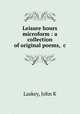 Leisure hours microform : a collection of original poems, &c., John K. Laskey 