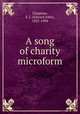 A song of charity microform, Chapman, E. J. (Edward John), 1821-1904 