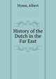 History of the Dutch in the Far East, Hyma, Albert 