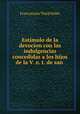 Estimulo de la devocion con las indulgencias concedidas a los hijos de la V. o. t. de san ., Franciscans Third Order 