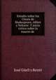 Estudio sobre los Cesars de Shakespeare, Alfieri y Voltaire: Y juicio critico sobre la muerte de ., Jose Guell y Rente 