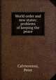 World order and new states: problems of keeping the peace, Calvocoressi, Peter 
