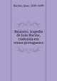 Bejazeto; tragedia de Joao Racine, traduzida em versos portuguezes, Racine, Jean, 1639-1699 