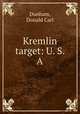 Kremlin target: U. S. A., Dunham, Donald Carl 