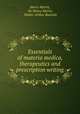 Essentials of materia medica, therapeutics and prescription writing, Henry Morris, Sir Henry Morris, Walter Arthur Bastedo 