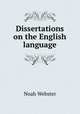 Dissertations on the English language, Noah Webster 