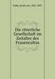 Die ritterliche Gesellschaft im Zeitalter des Frauencultus, Falke, Jacob von, 1825-1897 