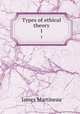 Types of ethical theory. 1, James Martineau 