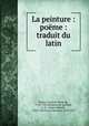 La peinture : poeme : traduit du latin, Francois-Marie de Marsy 