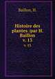 Histoire des plantes /par H. Baillon.. v. 13, Baillon, H. 