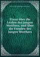 Etwas uber die Leiden des jungen Werthers, und uber die Freuden des jungen Werthers., Johann Wilhelm Bernhard von Hymmen 