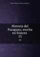 Historia del Paraguay; escrita en frances . 15, Pierre-Francois-Xavier de Charlevoix 