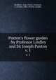 Paxton`s flower garden /by Professor Lindley and Sir Joseph Paxton.. v. 1, Bradbury & Evans.,Constans, L.,Lindley, John,,Paxton, Joseph, 