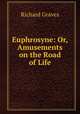 Euphrosyne: Or, Amusements on the Road of Life, Richard Graves 