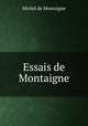 Essais de Montaigne, Montaigne Michel de 