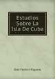 Estudios Sobre La Isla De Cuba, Don Fermin Figuera 