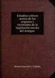 Estudios criticos acerca de los origenes y vicisitudes de la legislacion escrita del Antiguo ., Manuel Danvilla y Collado, ( 