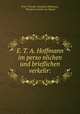 E. T. A. Hoffmann im perso?nlichen und brieflichen verkelir:, Ernst Theodor Amadeus Hoffmann, Theodor Gottlieb von Hippel 
