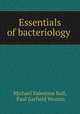 Essentials of bacteriology ., Michael Valentine Ball, Paul Garfield Weston 