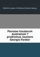 Florulae insularum Australium ?prodromus /auctore Georgio Forster., Dietrich, Joann. Christian.,Forster, Georg, 