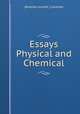 Essays Physical and Chemical, [Antoine Laurent ] Lavoisier 