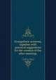 Evangelistic sermons, together with practical suggestions for the conduct of the after-meeting;, Presbyterian church in the U. S. A. Committee on evangelistic work. [from old catalog],Presbyterian church in the U. S. A. Board of publication. [from old catalog] 
