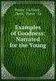 Examples of Goodness: Narrated for the Young, Porter & Co Davis , Davis, Porter & Co 