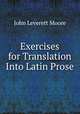Exercises for Translation Into Latin Prose, John Leverett Moore 