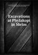 Excavations at Phylakopi in Melos, British school at Athens. [from old catalog],Atkinson, Thomas Dinham. [from old catalog] 
