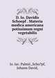 D. Io. Davidis Schoepf . Materia medica americana potissimum regni vegetabilis., Io. Iac. Palmii.,Scho?pf, Johann David, 