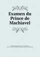 Examen du Prince de Machiavel, Frederick II, King of Prussia, 1712-1786,Voltaire, 1694-1778. ed,Pre-1801 Imprint Collection (Library of Congress) DLC 