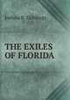 THE EXILES OF FLORIDA, Joshua R. Giddings 
