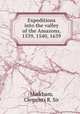 Expeditions into the valley of the Amazons, 1539, 1540, 1639, Markham, Clements R. Sir 