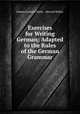 Exercises for Writing German: Adapted to the Rules of the German Grammar, Johann Gerhard Tiarks 