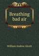 Breathing bad air, William A. Alcott 