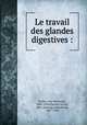 Le travail des glandes digestives :, Ivan Petrovich Pavlov 