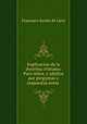 Explicacion de la doctrina cristiana: Para ninos, y adultos por preguntas y respuestas entre ., Francisco Xavier de Lariz 