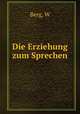 Die Erziehung zum Sprechen, W. Berg 