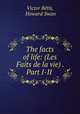 The facts of life: (Les Faits de la vie) . Part I-II ., Victor Betis 