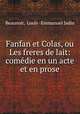 Fanfan et Colas, ou Les freres de lait: comedie en un acte et en prose, Beaunoir, Louis -Emmanuel Jadin 