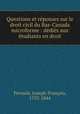 Questions et reponses sur le droit civil du Bas-Canada microforme : dedies aux etudiants en droit, Joseph-Francois Perrault 